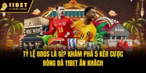 Tỷ Lệ Odds Là Gì? Khám Phá 5 Kèo Cược Bóng Đá 11bet Ăn Khách